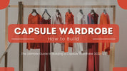 The Ultimate Guide to Building a Capsule Wardrobe 2022-23